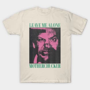 leave me alone motherchucker vintage style T-Shirt